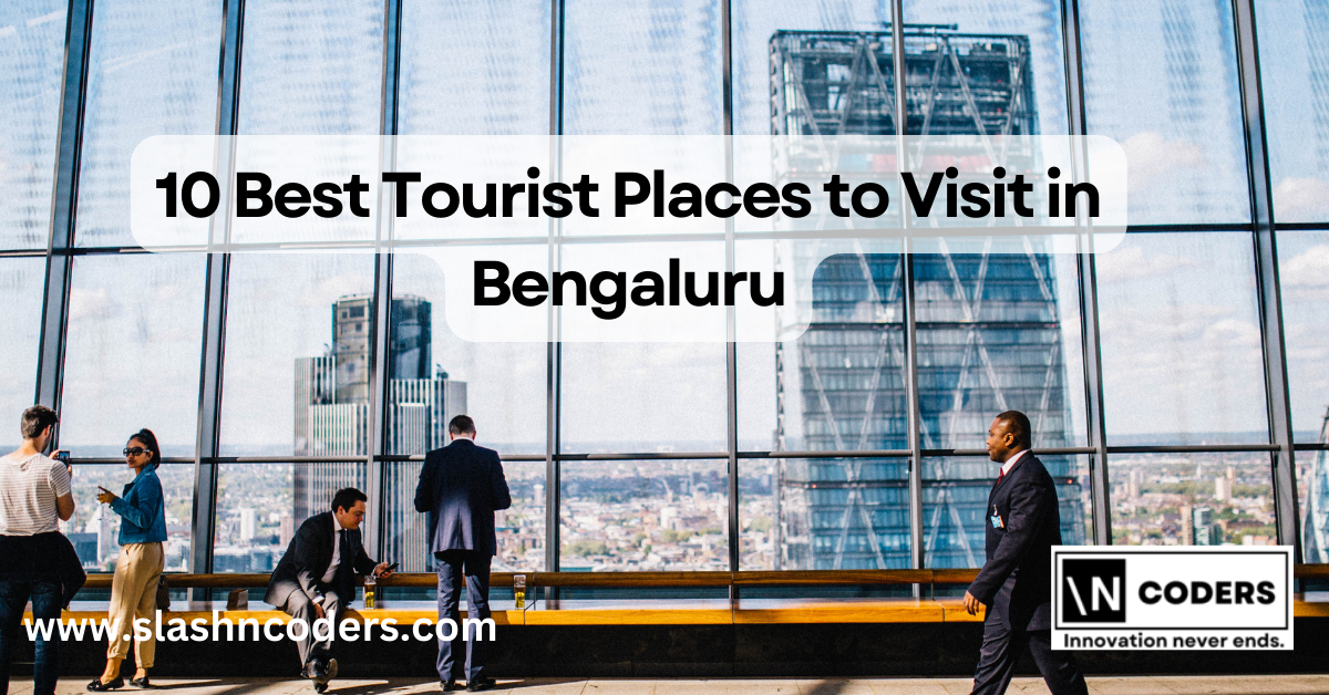 10 Best Tourist Places to Visit in Bengaluru