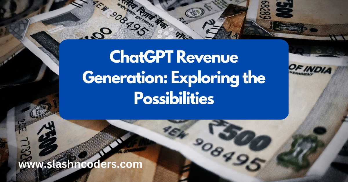 ChatGPT Revenue Generation: Exploring the Possibilities