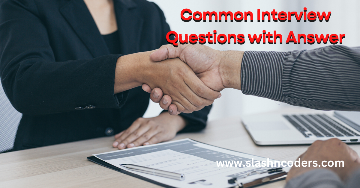 Common Interview Questions with Answer