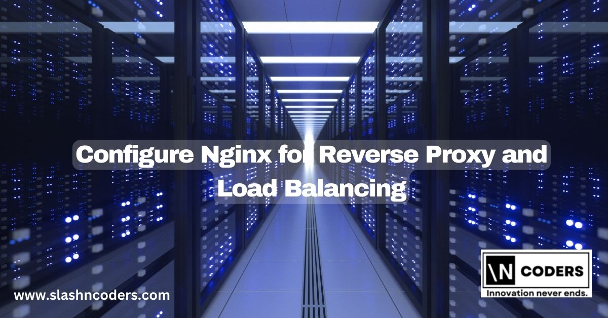 Configure Nginx for Reverse Proxy and Load Balancing