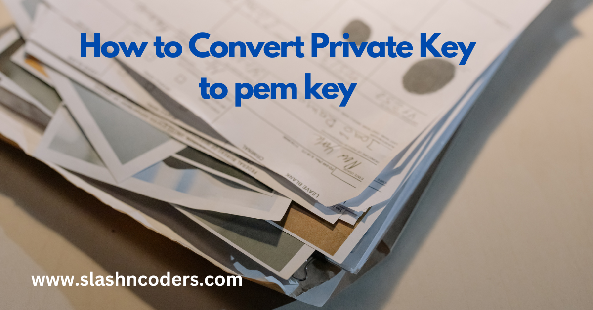 How to Convert Private Key to pem key