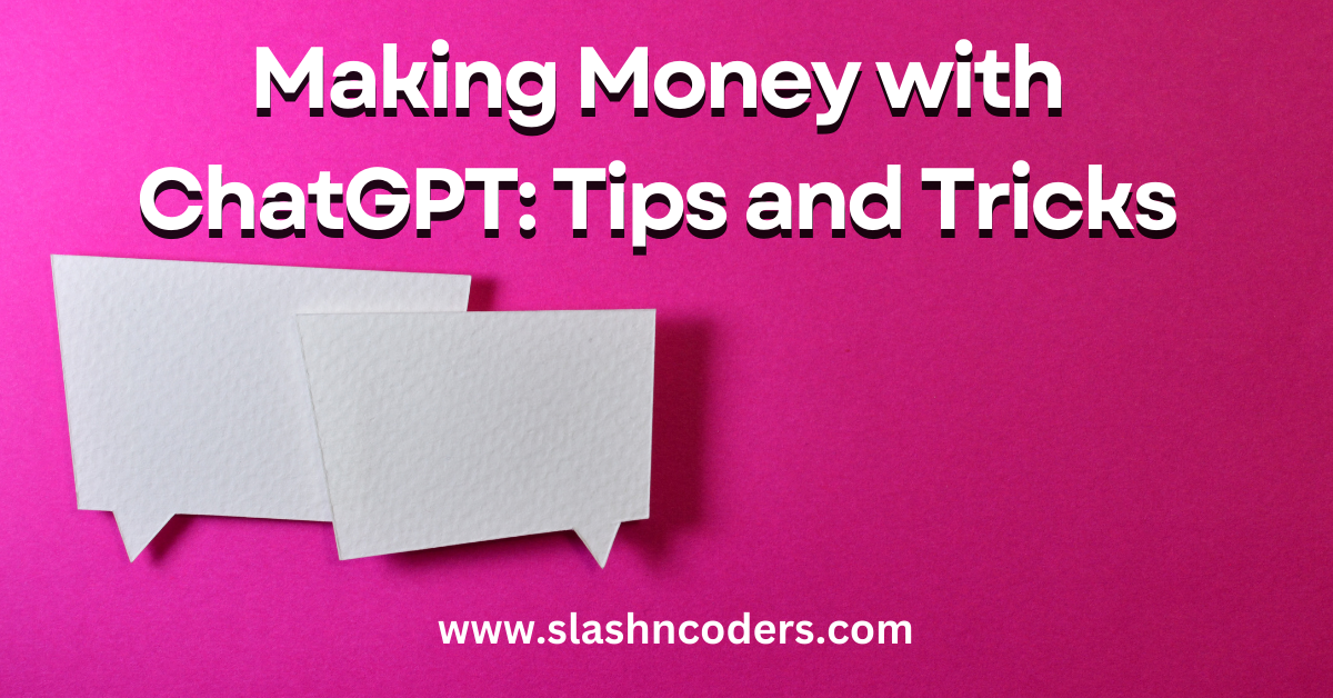 Making Money with ChatGPT Tips and Tricks